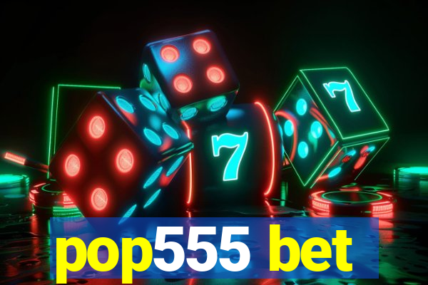 pop555 bet